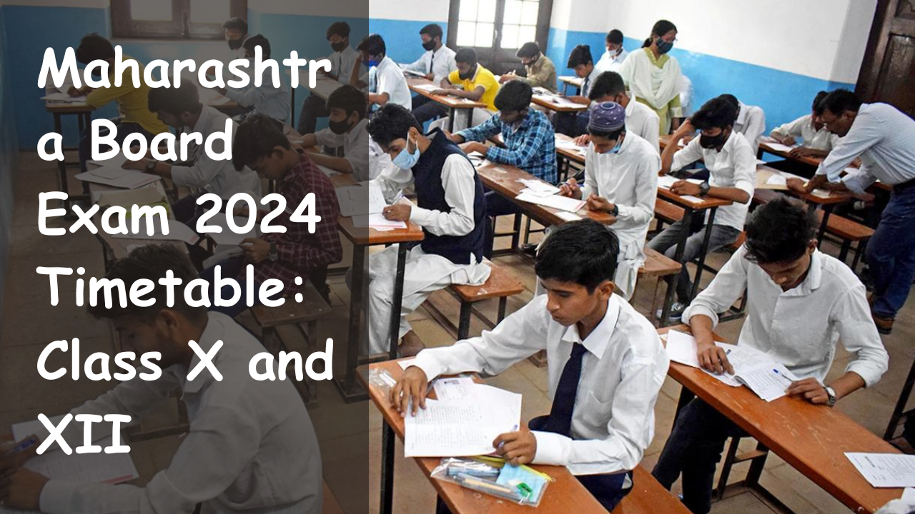 Maharashtra Board Exam 2024 Timetable: Class X and XII